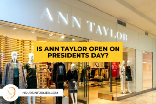 Is Ann Taylor Open on Presidents Day?